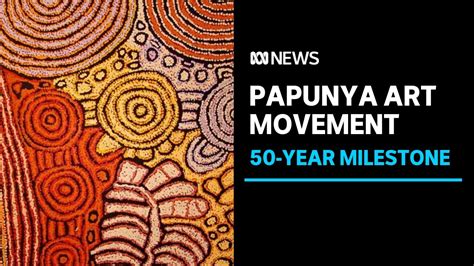 Celebrating 50 Years Of The Papunya Art Movement Abc News Youtube