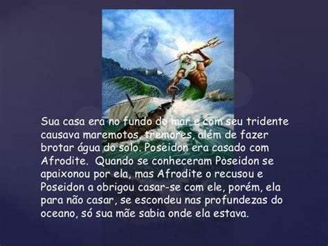 Poseidon é também o pai de pégaso, um cavalo alado gerado por medusa , por esse motivo sempre esteve muito ligado aos cavalos e foi o primeiro a colocar cavalos na região. História Sobre Posêidon