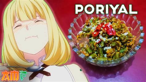 How To Make Beans Poriyal From Food Wars Anime Mirchi Feast Ep 5