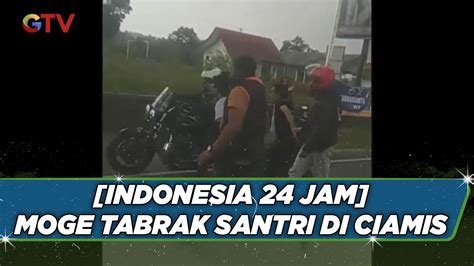 Indonesia 24 Jam Parah Banget Pengendara Moge Tabrak Santri Di