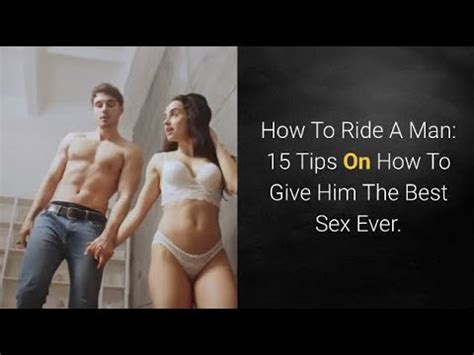 How To Ride A Man Tips On How To Give Him The Best Sex Ever Youtube