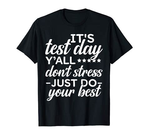 Some adults don't believe children get stressed because they don't have jobs and the same types of pressures adults do. Funny Test Day Tshirt It's Test Day Dont Stress Do Your ...