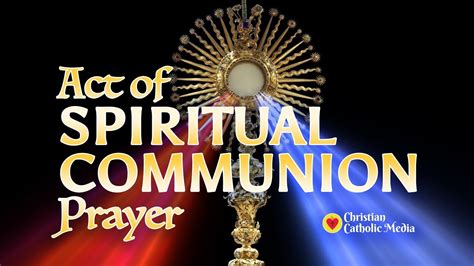 Spiritual Communion Act Of Spiritual Communion Prayer Powerful