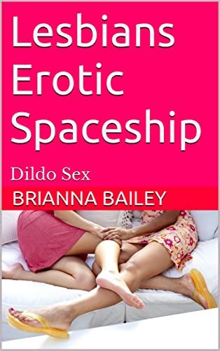 Lesbians Erotic Spaceship Dildo Sex Hot Lesbians On The Spaceship For