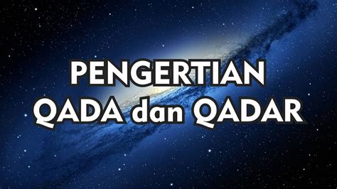 Pengertian Lengkap Tentang Iman Kepada Qada Dan Qadar