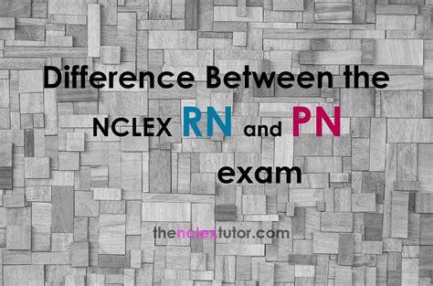 Difference Between The Nclex Rn And Pn Exam The Nclex Tutor
