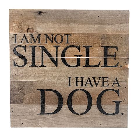 Reclaimed Wood Sign Im Not Single I Have A Dog