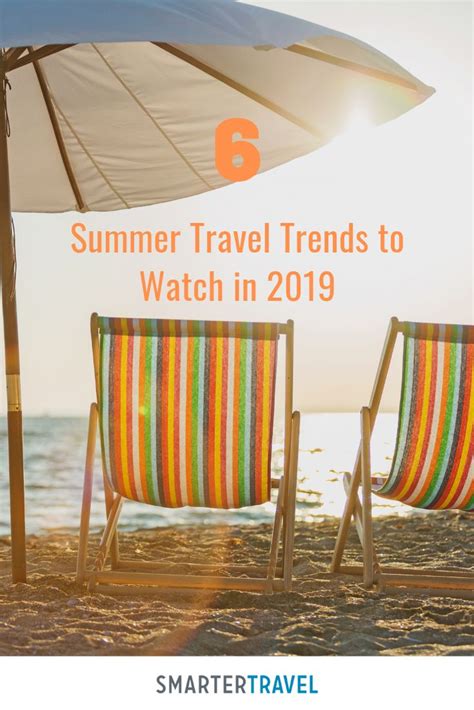 6 New Summer Travel Trends To Watch In 2019 Travel Trends Summer
