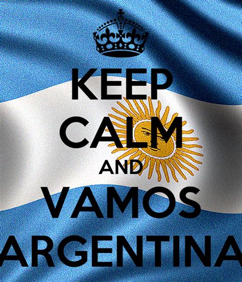 Keep Calm And Vamos Argentina Poster Alemon Keep Calm O Matic