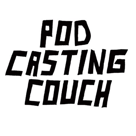 Podcasting Couch By Castingcouchzine On Apple Podcasts