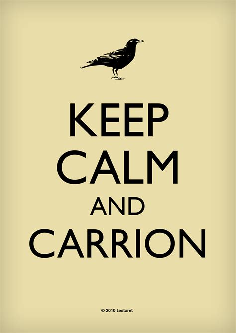 Keep Calm And Carrion Keep Calm And Carry On Know Your