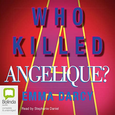 Who Killed Angelique Audible Audio Edition Emma Darcy