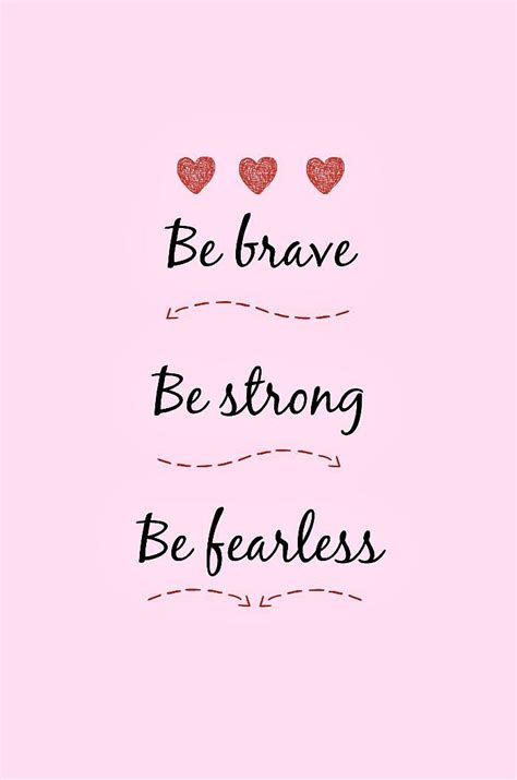 Be Brave Quotes Courageous Bravery Quotes To Bring Out Your Inner