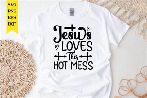 Jesus Loves This Hot Mess Svg Graphic By Bdb Graphics Creative Fabrica