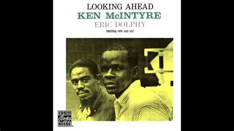 Ken Mcintyre And Eric Dolphy Looking Ahead Full Album Youtube
