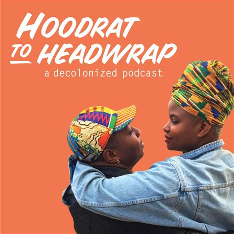 hoodrat to headwrap a decolonized podcast ihartericka listen notes