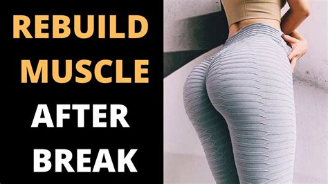 How To Re-Build Muscle After A Training Break 