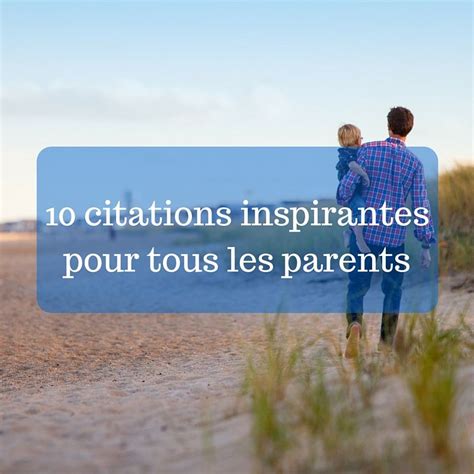 Citations Inspirantes Pour Tous Les Parents Citation Parents Citations Inspirantes Citation