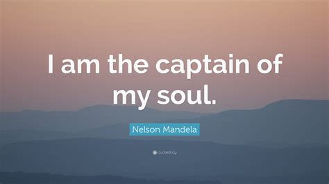 We did not find results for: Nelson Mandela Quote: "I am the captain of my soul."