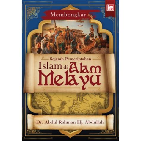 2.0 objektif kajian 2.1 mengenalpasti teori kedatangan islam dari arab, china, dan india. Buku Membongkar Sejarah Pemerintahan Islam di Alam Melayu ...