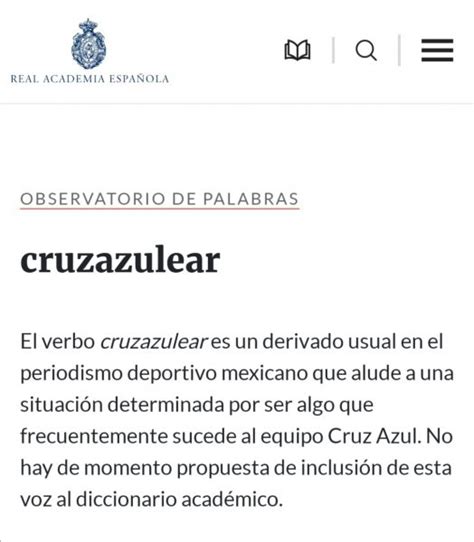 El verbo cruzazulear es un derivado usual en el periodismo deportivo mexicano que alude a una situación determinada por ser algo que frecuentemente sucede al equipo. » Añade la RAE el término 'cruzazulear' a su Observatorio ...