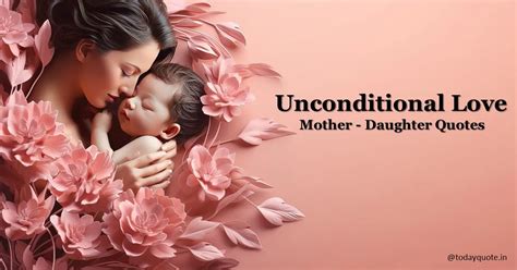 175 best unconditional love mother daughter quotes and sayings todayquote