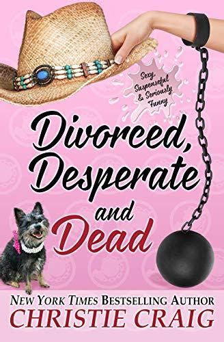 Divorced Desperate And Dead By Christie Craig Goodreads