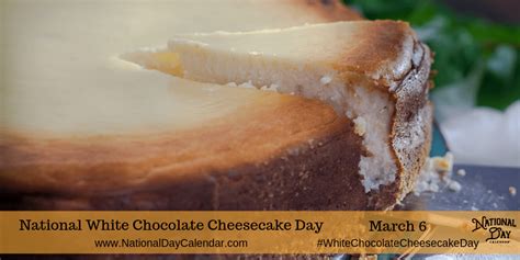 Top the pudding with the cheesecake mixture and your favorite dessert. NATIONAL WHITE CHOCOLATE CHEESECAKE DAY - March 6 ...
