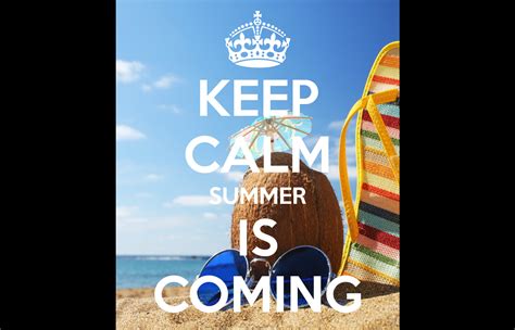 Keep Calm Summer Is Coming 11png 1400×900 Pixels Summer Quotes