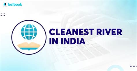 Cleanest Rivers In India Check Cleanest River List Features