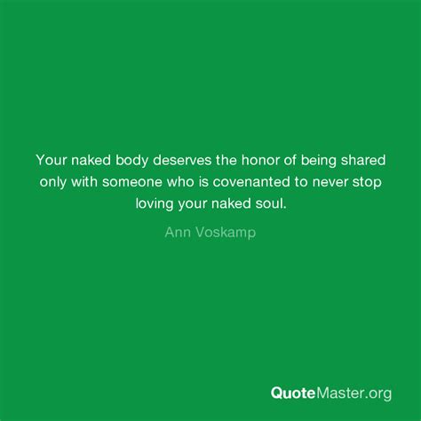Your Naked Body Deserves The Honor Of Being Shared Only With Someone