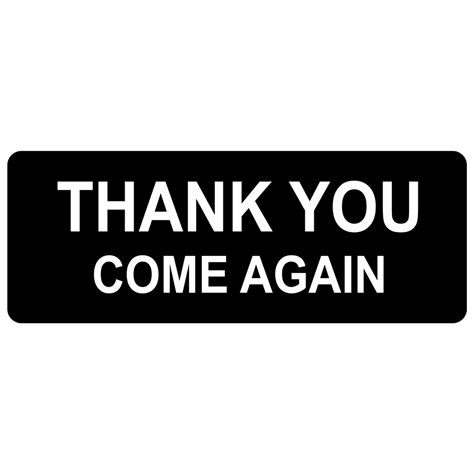 Thank You Come Again Engraved Sign Egre 15826 Whtonblk