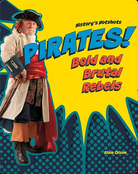 Pirates Bold And Brutal Rebels Book By Elsie Olson Epic