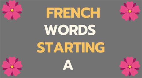 French Words Starting with A- The French Words