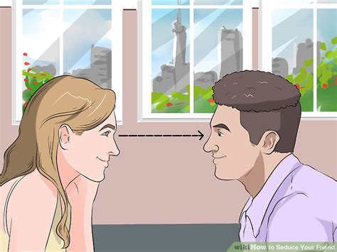 how to seduce your friend with pictures wikihow