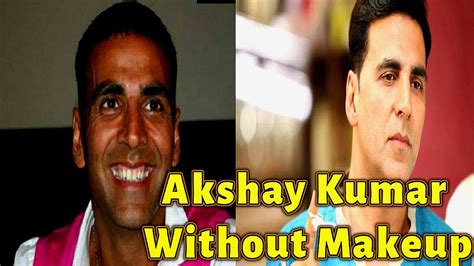 Bollywood Actors Akshay Kumar Without Makeup - YouTube
