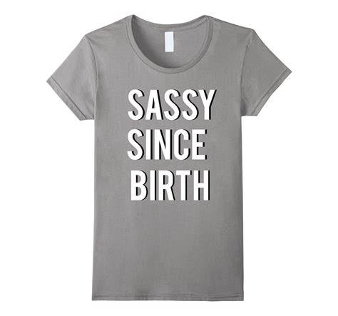Sassy Since Birth Funny T Shirt 4lvs