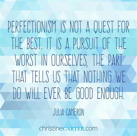 Perfectionism Is Not A Quest For The Best It Is A Pursuit Of The