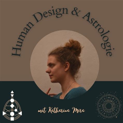 Gelebte S Human Design Und Astrologie Mit Katharina Mira Podcast On Spotify