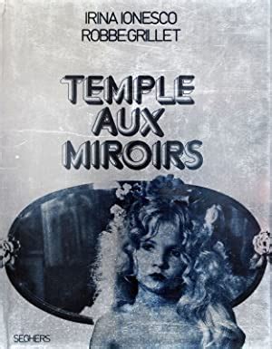 Temple aux Miroirs by IONESCO IRINA née en 1935 ALAIN ROBBE GRILLET