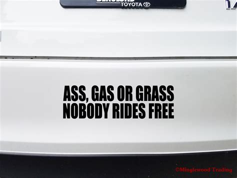 Ass Gas Or Grass Nobody Rides Free 8 X 2 Vinyl Decal Sticker