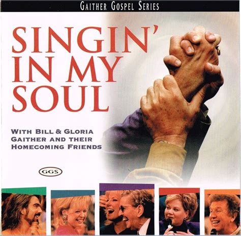 Bill Gloria Gaither And Their Homecoming Friends Singin In My Soul CD Discogs