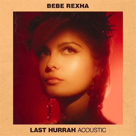 Last Hurrah Acoustic Single By Bebe Rexha Spotify