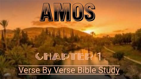 Amos Chapter 1 Verse By Verse Biblestudy Youtube