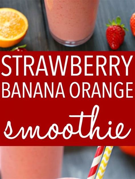 Strawberry Banana Orange Power Smoothie The Busy Baker