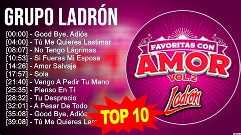 Grupo Ladrón 2023 Mix ~ Top 10 Best Songs ~ Greatest Hits ~ Full Album