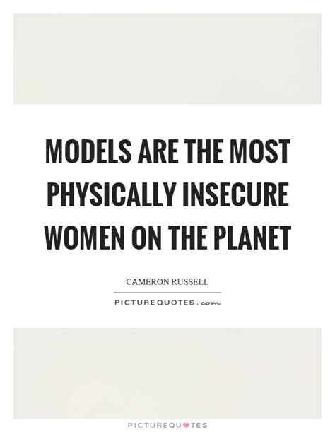 To quote one direction, you don't know you're beautiful, that's what makes you beautiful. Models are the most physically insecure women on the planet | Picture Quotes