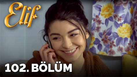 Yönetmenler ece tahtalioğlu pertez & yasemin türkmenli̇ erkul müzik: Elif - 102. Bölüm (HD) - YouTube
