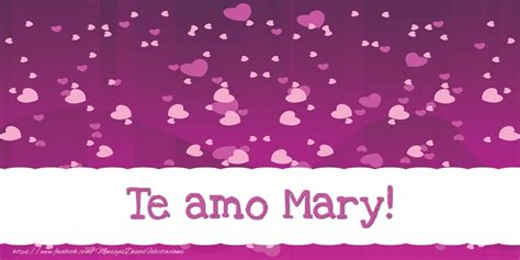 Te Amo Mary Corazón Felicitaciones De Amor Para Mary