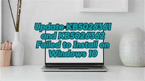 Fix Update Kb5026361 And Kb5026362 Failed To Install On Windows 10